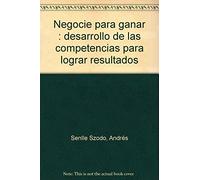 Negocie para ganar : desarrollo de las competencias para lograr resultados
