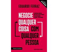 Negocie Qualquer Coisa Com Qualquer Pessoa - Estrategias praticas para obter otimos acordos em suas relacoes pessoais e profissionais (Em Portugues do Brasil)