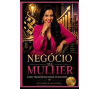 Negócio de Mulher: Como Transformar Ideias em Dinheiro