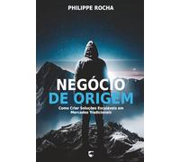 Negócio de Origem: Como criar soluções escaláveis em mercados tradicionais