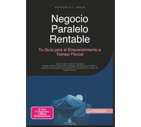 Negocio Paralelo Rentable: Tu Guía para el Emprendimiento a Tiempo Parcial