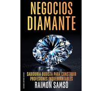 Negocios Diamante: Sabiduría budista para construir profesiones inquebrantables (Libertad Financiera)