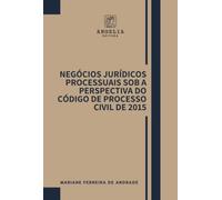 Negócios Jurídicos Processuais Sob A Perspectiva Do Código
