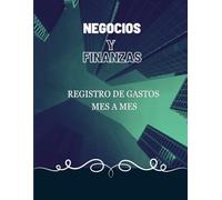 NEGOCIOS Y FINANZAS: Control financiero mensual para adultos: Registra tus compras, organiza tus gastos y toma decisiones inteligentes
