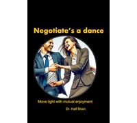 negotiate is a dance: Move lightly and make others dance with mutual pleasure