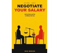 Negotiate Your Salary: Ask for More and Get It, Without the Fear (Get Hired)