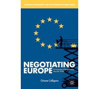 Negotiating Europe: EU Promotion of Europeanness Since the 1950s (Europe in Transition: The NYU European Studies Series)