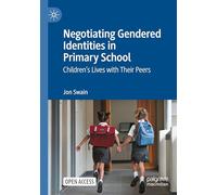 Negotiating Gendered Identities in Primary School: Children’s Lives with Their Peers
