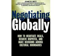 Negotiating Globally: How to Negotiate Deals, Resolve Disputes and Make Decisions Across Cultural Boundaries (Jossey-Bass Business and Management Reader Series)