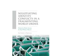 Negotiating Identity Conflicts in a Fragmenting World Order (Key Studies in Diplomacy)