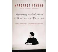 Negotiating with the Dead: A Writer on Writing