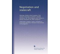 Negotiation and statecraft: Hearings, Ninety-third Congress, first session. Pursuant to section 4, Senate resolution 46, 93d Congress [and section 4, Senate resolution 49, 94th Congress]: Volume 3