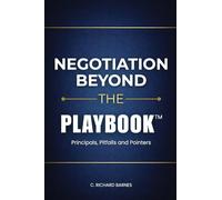 Negotiation Beyond The Playbook(TM)