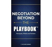 Negotiation Beyond The Playbook(TM)