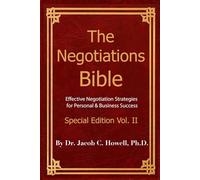 Negotiations Bible Vol. II Special Edition: Effective Negotiation Strategies for Personal & Business Success