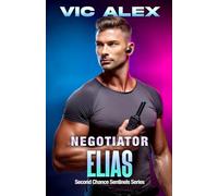 Negotiator Elias: A Protector Romance That Will Leave You Breathless (Second Chance Sentinels)