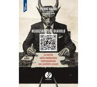 Negoziare col diavolo. La verità sulla mediazione internazionale nei conflitti armati