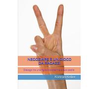 Negoziare è un gioco da ragazzi: Dialogo tra una figlia diciottenne e suo padre