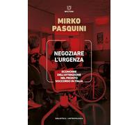 Negoziare l'urgenza. Economie dell’attenzione nel Pronto Soccorso in Italia (Biblioteca/antropologia)