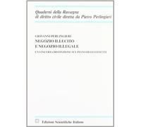 Negozio illecito e negozio illegale. Una incerta distinzione sul piano degli effetti (Quaderni della Rassegna di diritto civile)