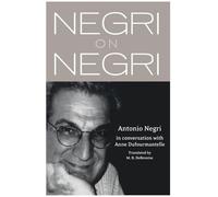 Negri on Negri: in conversation with Anne Dufourmentelle