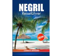 Negril Reiseführer 2026: Entdecken Sie Strände, Luxusresorts, Insidertipps, Outdoor-Abenteuer und die lokale Kultur in Jamaika, Karibik