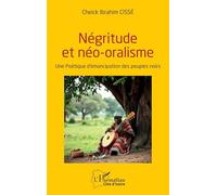 Négritude et néo-oralisme: Une Poétique d’émancipation des peuples noirs (Harmattan Côte-d'Ivoire)