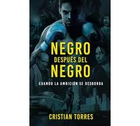 NEGRO DESPUÉS DEL NEGRO: Cuando la ambición se desborda. (Un thriller psicológico de superación)