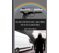 Negro detrás del arcoiris. Mi nueva historia.