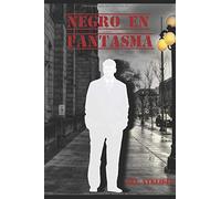 Negro en Fantasma: Una Novela Pericial