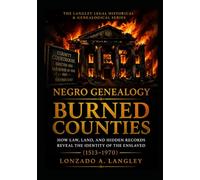 Negro Genealogy Burn Counties: How Law, Land and Hidden Records Reveal Indentity of the Enslaved