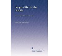 Negro life in the South: Present conditions and needs,