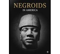 Negroids in America: The Erasure of a Nation and the Reclamation of a Birthright
