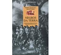 Negros da terra: índios e bandeirantes nas origens de São Paulo