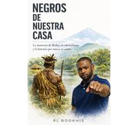 NEGROS DE NUESTRA CASA: La memoria de Bioko, el colonialismo y la historia que nunca se contó