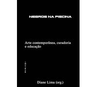 NEGROS NA PISCINA ARTE CONTEMPORÂNEA, CURADORIA E EDUCAÇÃO