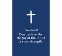 Nehemiah 8:10 - The Joy of the Lord Is Your Strength - Bible Verse Notebook: 120 Lined Blank Pages at 6 x 9 Inches