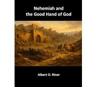 Nehemiah and the Good Hand of God