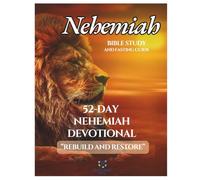 Nehemiah Bible Study And Fasting Guide: 52-Day Nehemiah Devotional & Journal