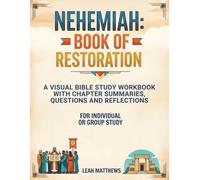Nehemiah: Book of Restoration: A Visual Bible Study Workbook with Chapter Summaries, Questions and Reflections (Visual Bible Study Guides)