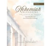 Nehemiah: Unleashing the Power of Prayer