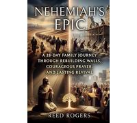 Nehemiah's Epic: A 28-Day Family Journey Through Rebuilding Walls, Courageous Prayer, and Lasting Revival: 16 (The Epic Series)