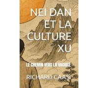 NEI DAN ET LA CULTURE XU: LE CHEMIN VERS LA VACUITÉ