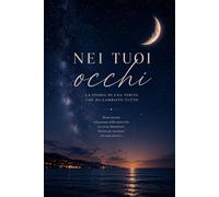 Nei tuoi occhi: La storia di una verità che ha cambiato tutto