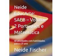 Neide EducArte: SAEB - Volume 2 Português e Matemática: 40 atividades com habilidades para o 2º ano