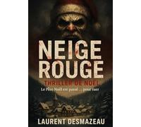 NEIGE ROUGE: Le Père Noël est passé… pour tuer (ROMANS DE NOËL - NOUVELLE ÉDITION 2026/2027)