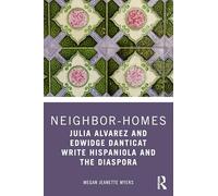 Neighbor-Homes: Julia Alvarez and Edwidge Danticat Write Hispaniola and the Diaspora