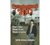 NEIGHBORHOOD KID: don't just make it out, make it better