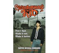 NEIGHBORHOOD KID: don't just make it out, make it better: don't just make it out, make it better