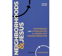 Neighborhoods and Jesus: Partnering with Communities for Inside-Out Transformation (Revised Edition)